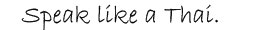 speak like a Thai people